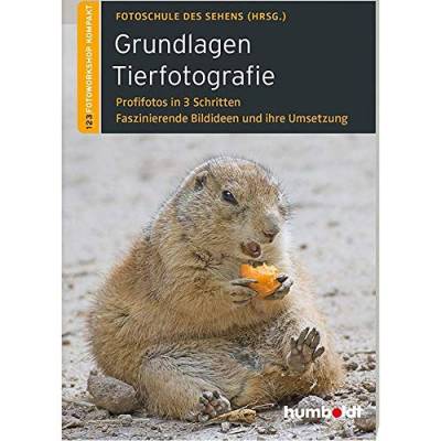 Grundlagen Tierfotografie: Profifotos in 3 Schritten. Faszinierende Bildideen und ihre Umsetzung von Schltersche Verlag